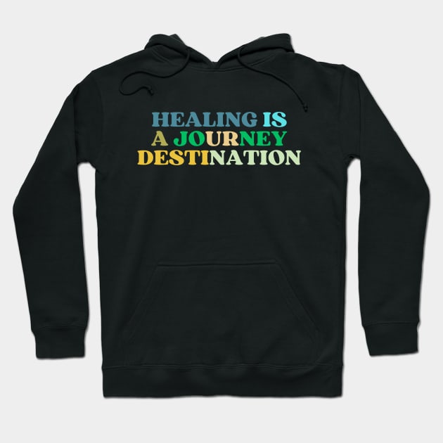 Healing Is Journey Hoodie by NomiCrafts